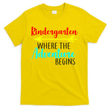 Kindergarten Where The Adventure Begins T-Shirt