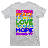 Kindness Peace Equality Love Inclusion Hope Diversity Rainbow T-Shirt