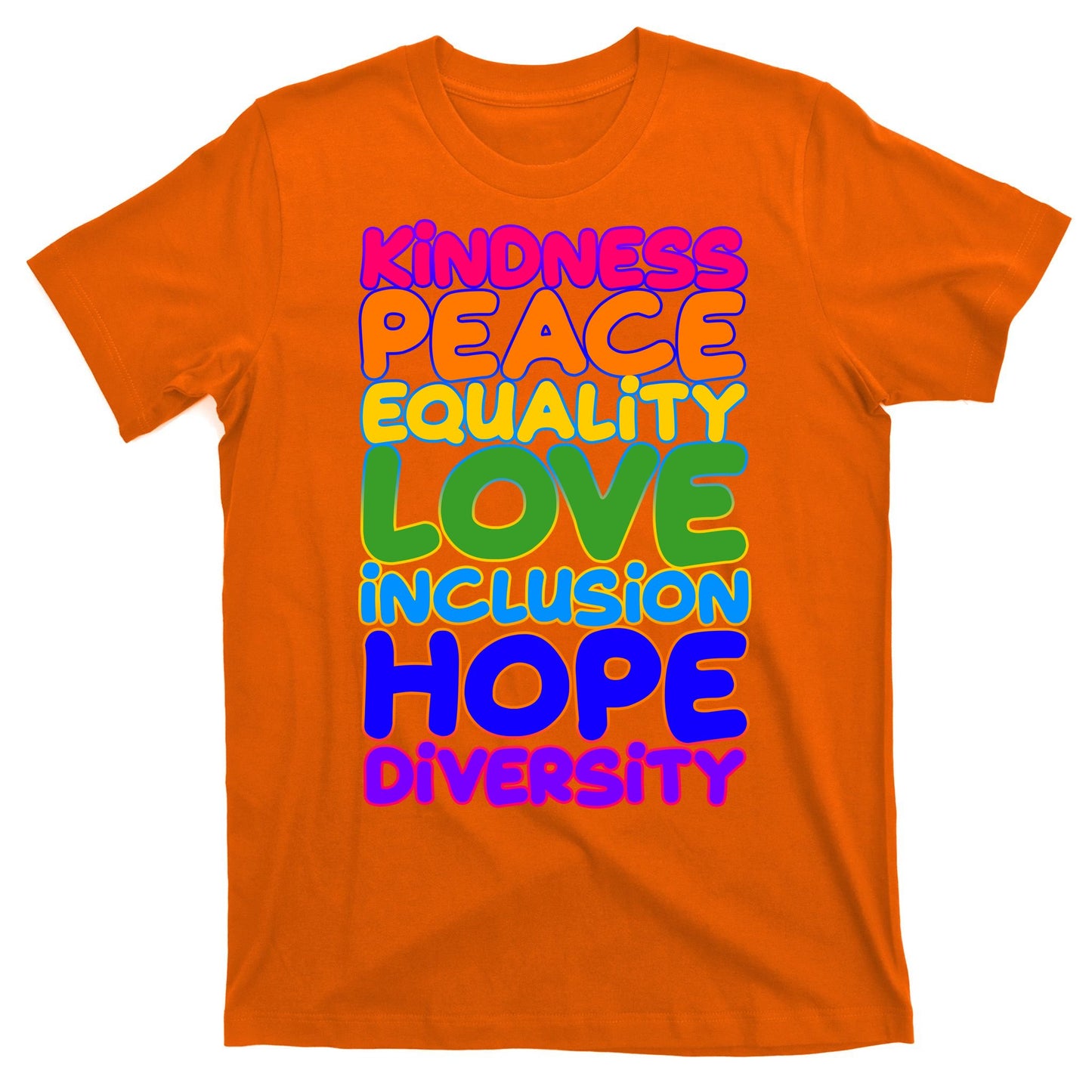Kindness Peace Equality Love Inclusion Hope Diversity Rainbow T-Shirt