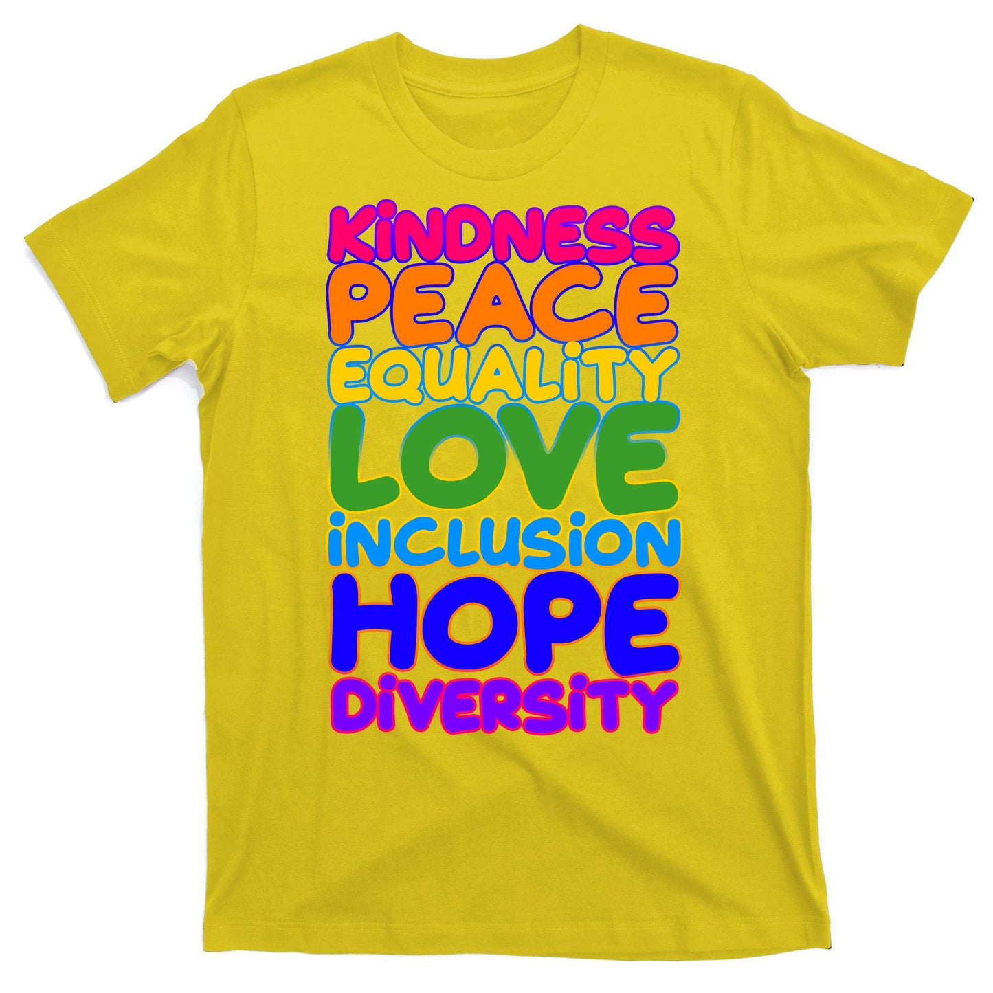 Kindness Peace Equality Love Inclusion Hope Diversity Rainbow T-Shirt