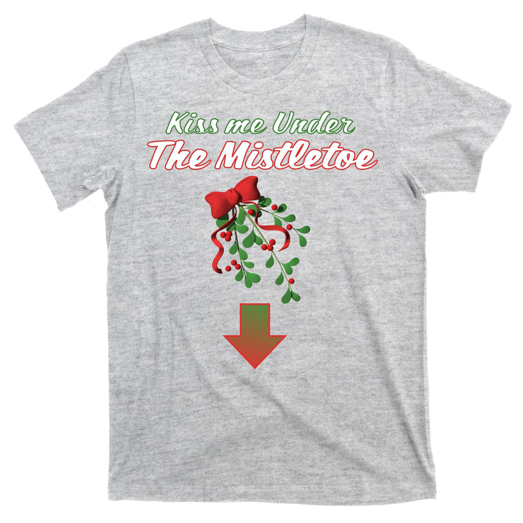 Kiss Me Under The Mistletoe T-Shirt