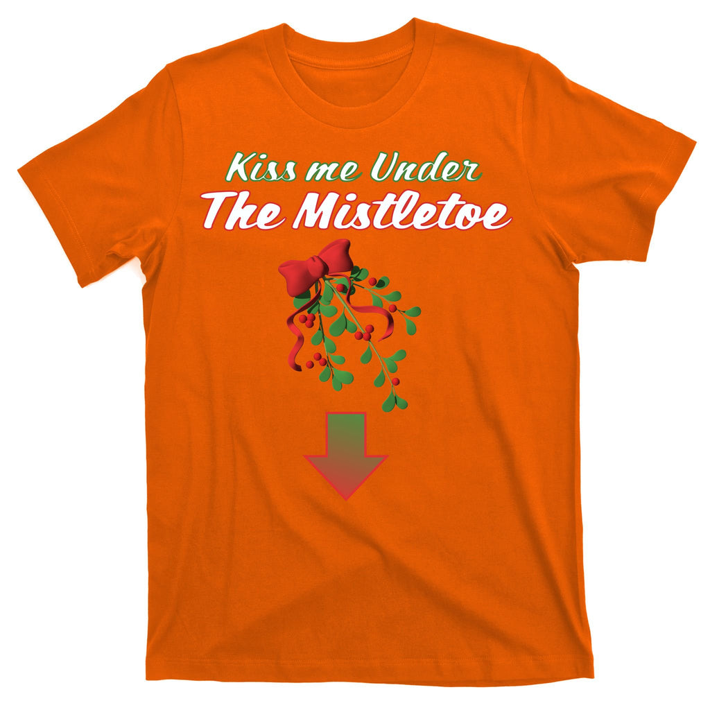 Kiss Me Under The Mistletoe T-Shirt