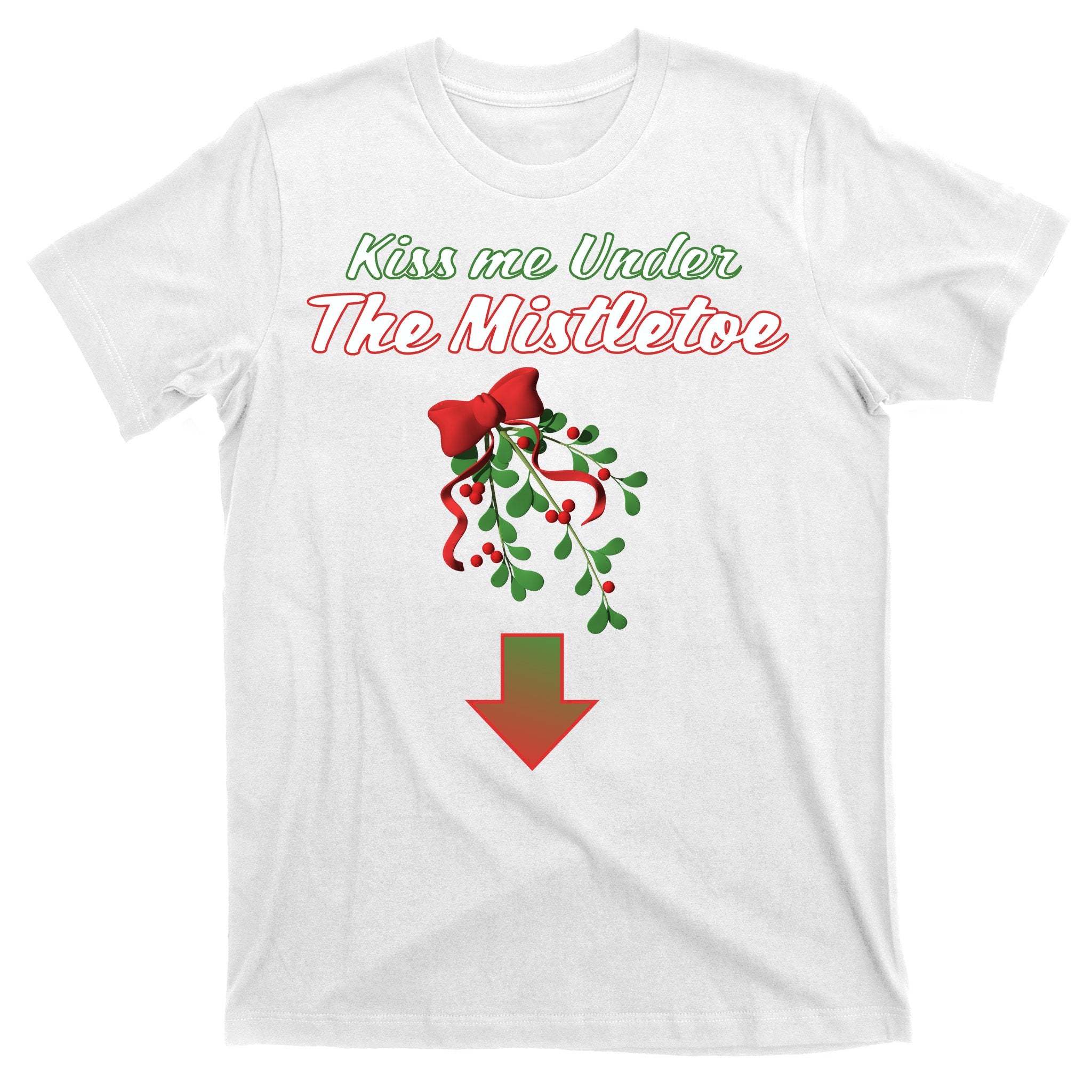 Kiss Me Under The Mistletoe T-Shirt