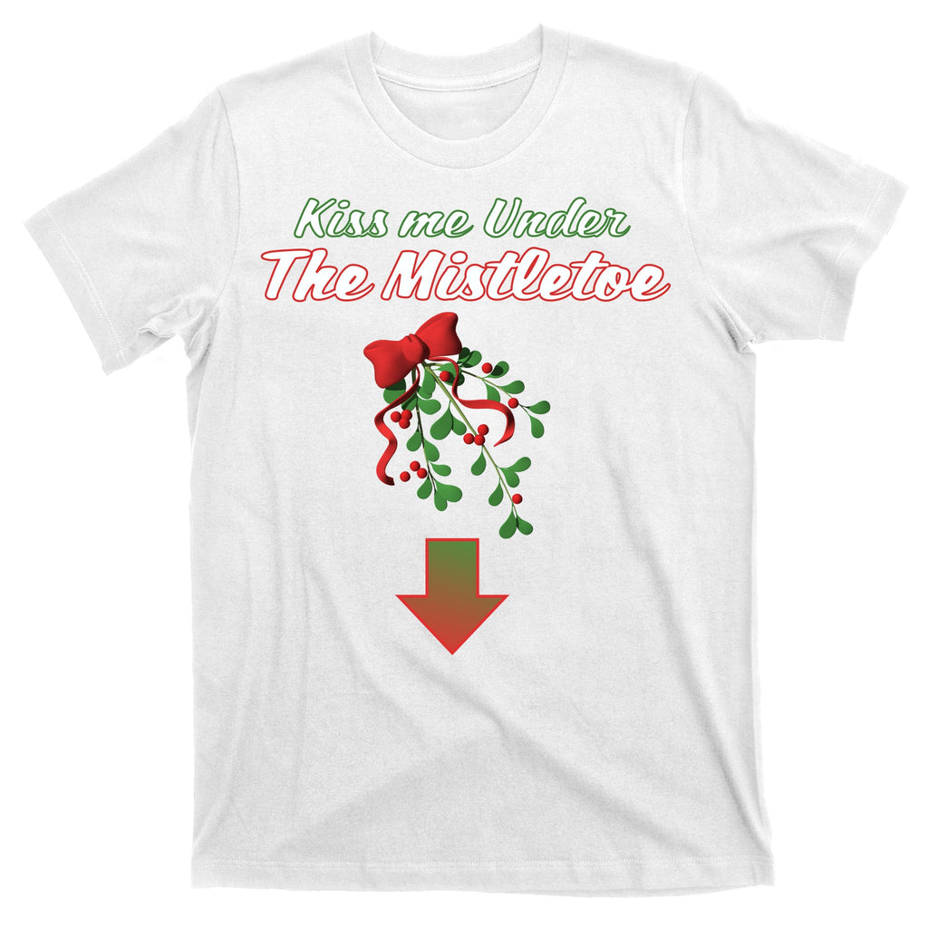 Kiss Me Under The Mistletoe T-Shirt