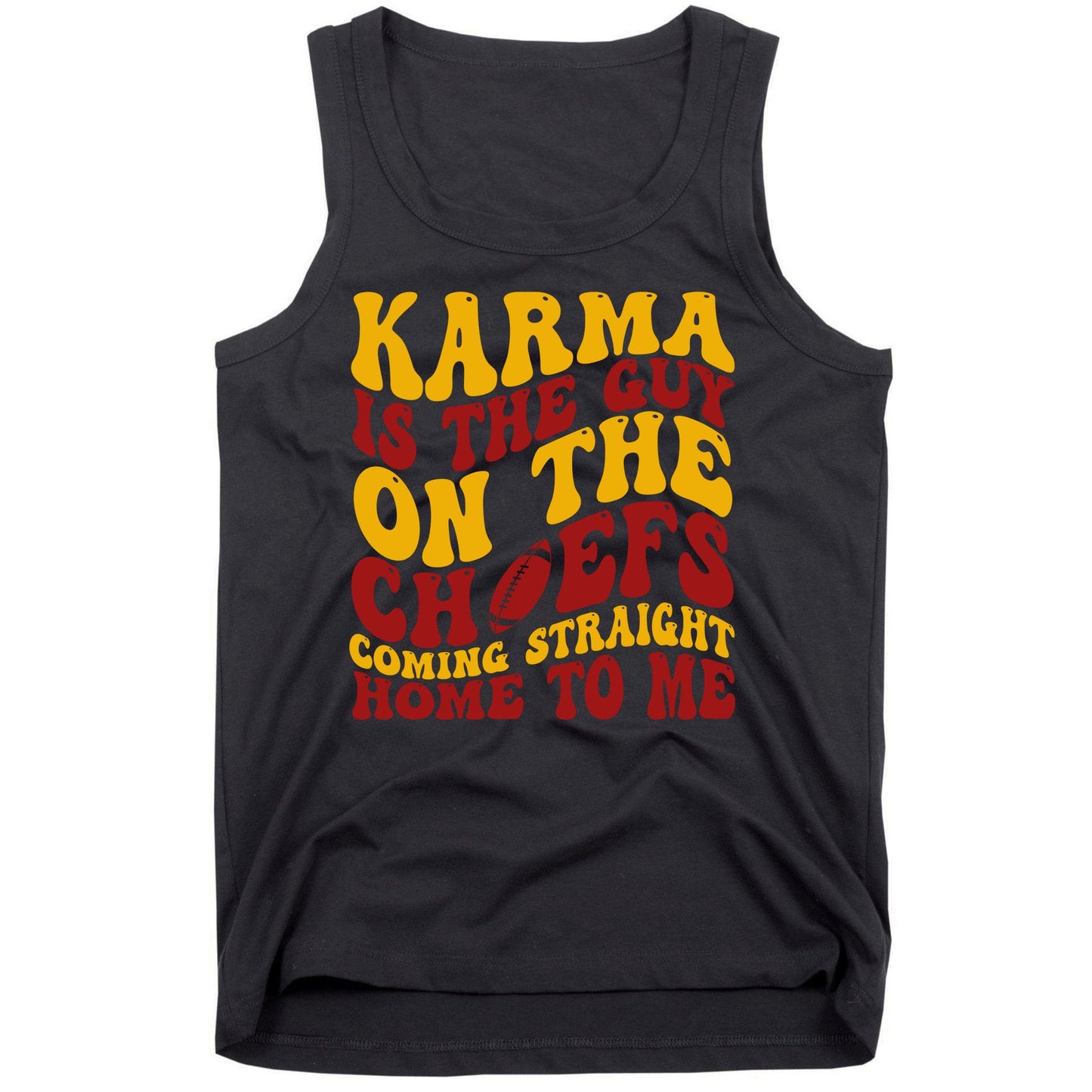 Karma Is The Guy Coming Straight Home To Me Football Tank Top