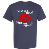 Kiss Me And Kiss Me Again Lips Cute Gift Garment-Dyed Heavyweight T-Shirt
