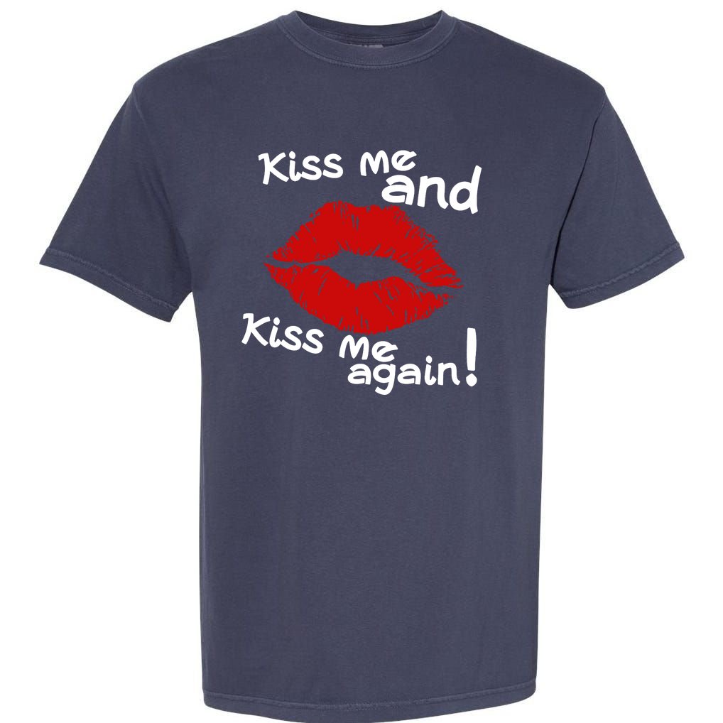 Kiss Me And Kiss Me Again Lips Cute Gift Garment-Dyed Heavyweight T-Shirt
