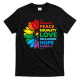 Kindness Peace Equality Love Inclusion Hope Diversity Flower T-Shirt