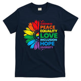 Kindness Peace Equality Love Inclusion Hope Diversity Flower T-Shirt