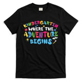 Kindergarten Where The Adventure Begins Back To School First Day Of School T-Shirt