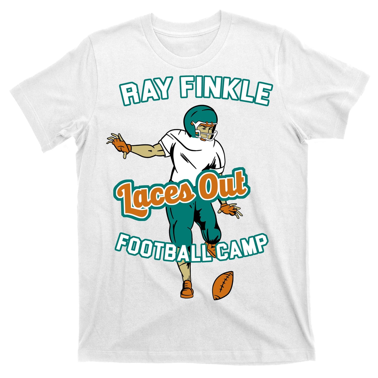Laces Out Ray Finkle Football Camp T-Shirt