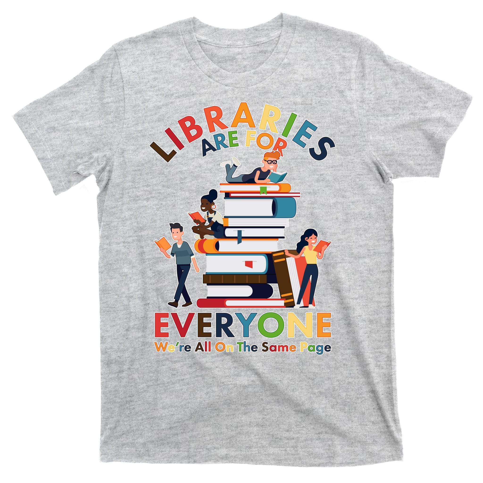 Libraries Are For Everyone Were All One The Same Page T-Shirt
