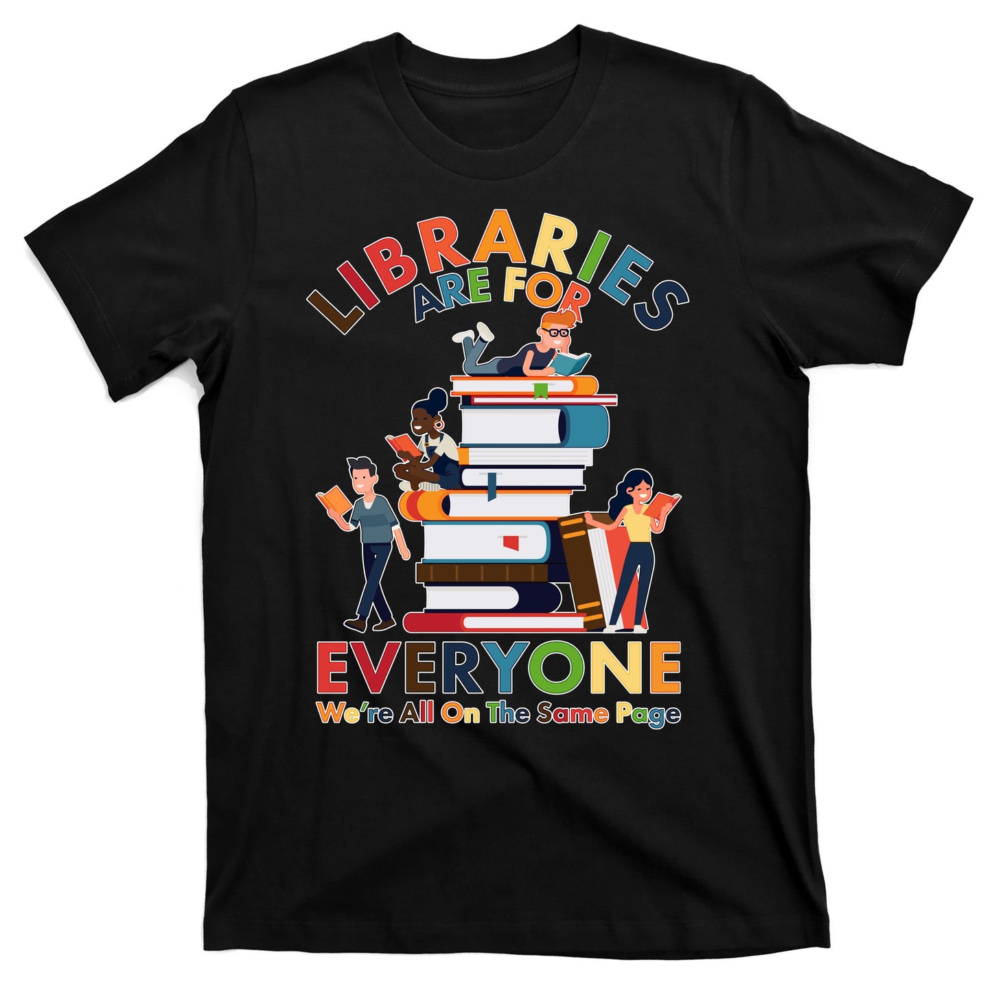 Libraries Are For Everyone Were All One The Same Page T-Shirt
