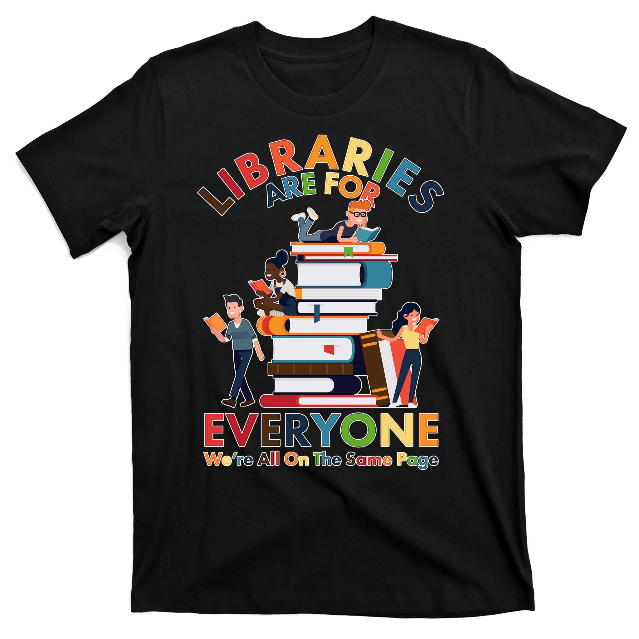 Libraries Are For Everyone Were All One The Same Page T-Shirt