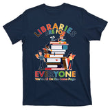 Libraries Are For Everyone Were All One The Same Page T-Shirt