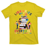 Libraries Are For Everyone Were All One The Same Page T-Shirt