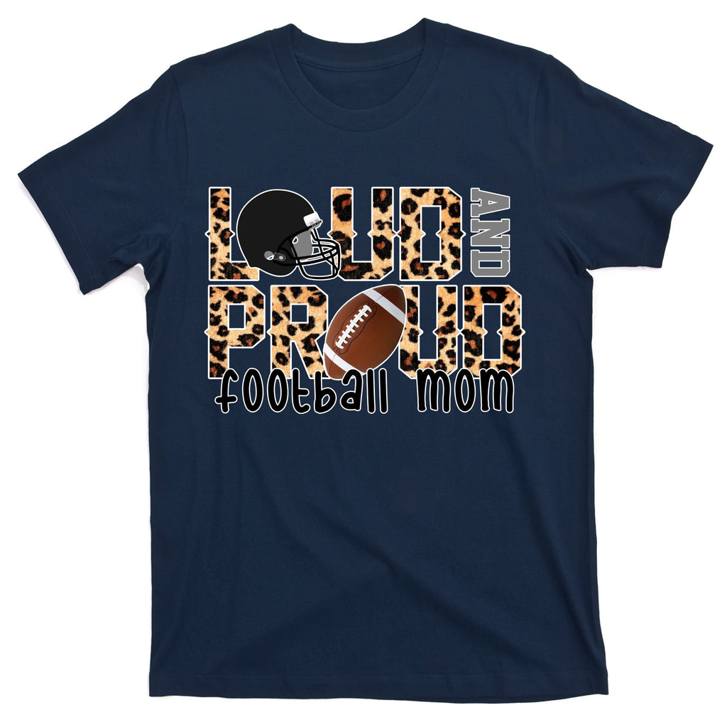 Loud And Proud Football Mom T-Shirt