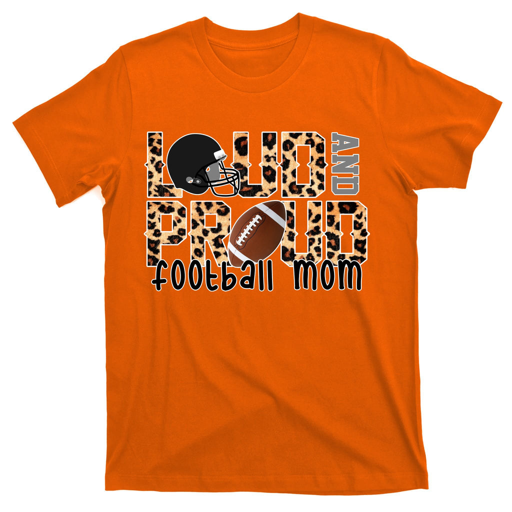 Loud And Proud Football Mom T-Shirt