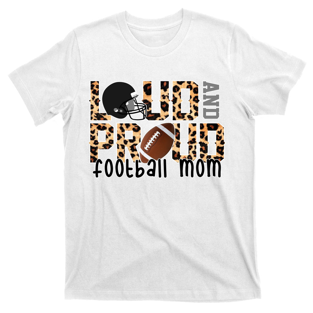 Loud And Proud Football Mom T-Shirt