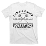 Lawn & Order Make America Rake Again Four Seasons Total Landscaping T-Shirt