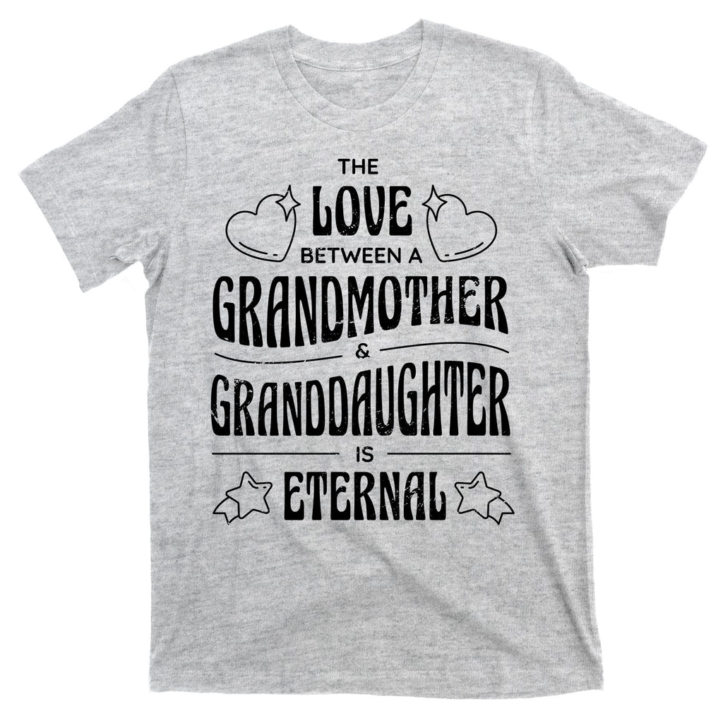 Love Between A Grandmother And Granddaughter Is Eternal T-Shirt