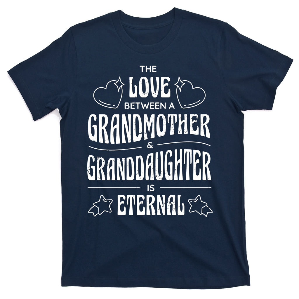 Love Between A Grandmother And Granddaughter Is Eternal T-Shirt