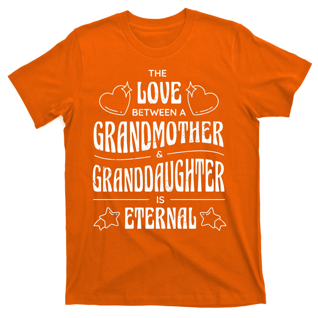 Love Between A Grandmother And Granddaughter Is Eternal T-Shirt