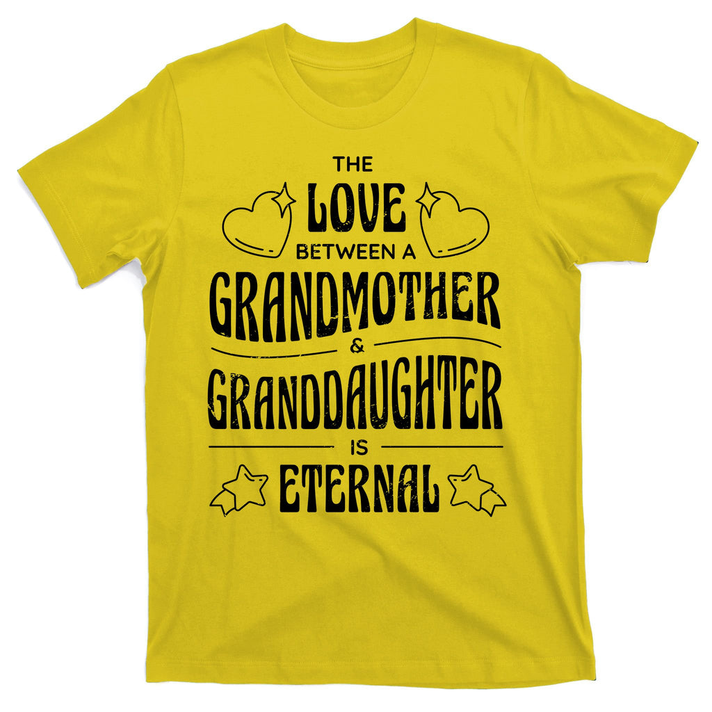 Love Between A Grandmother And Granddaughter Is Eternal T-Shirt