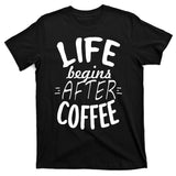 Life Begins After Coffee T-Shirt