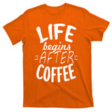 Life Begins After Coffee T-Shirt