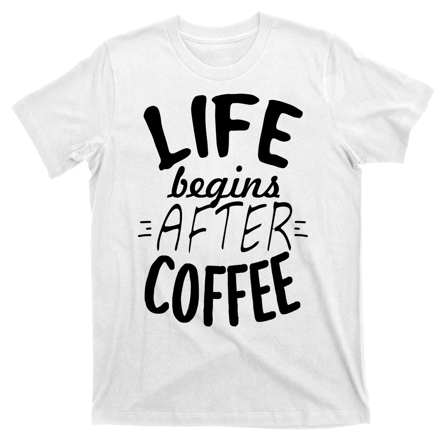 Life Begins After Coffee T-Shirt