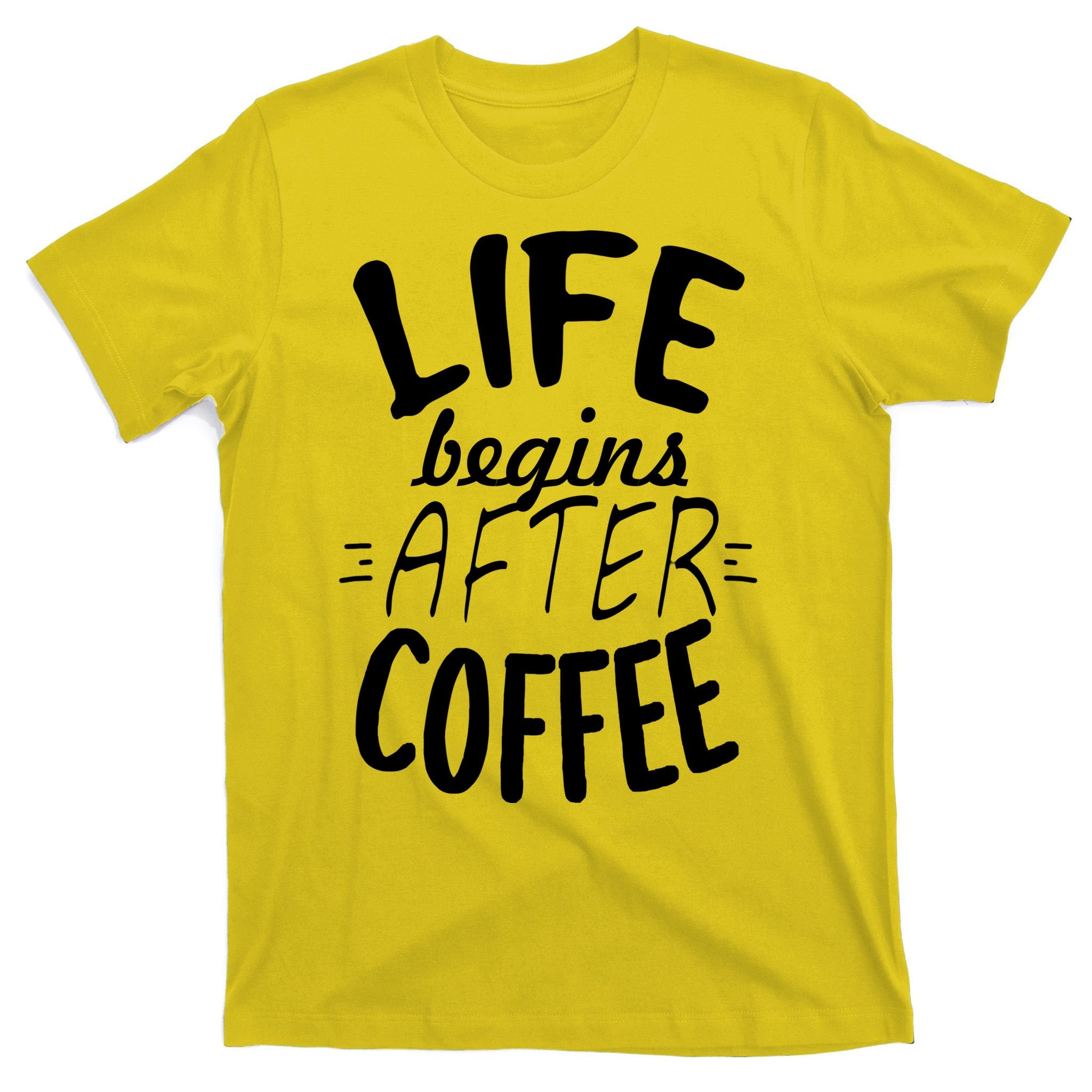 Life Begins After Coffee T-Shirt