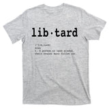 Libtard Definition T-Shirt