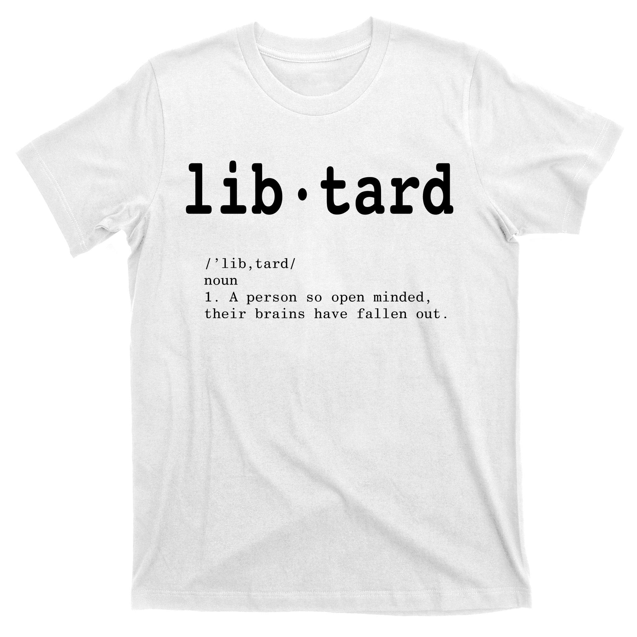Libtard Definition T-Shirt