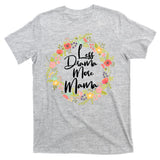 Less Drama More Mama Floral Wreath T-Shirt