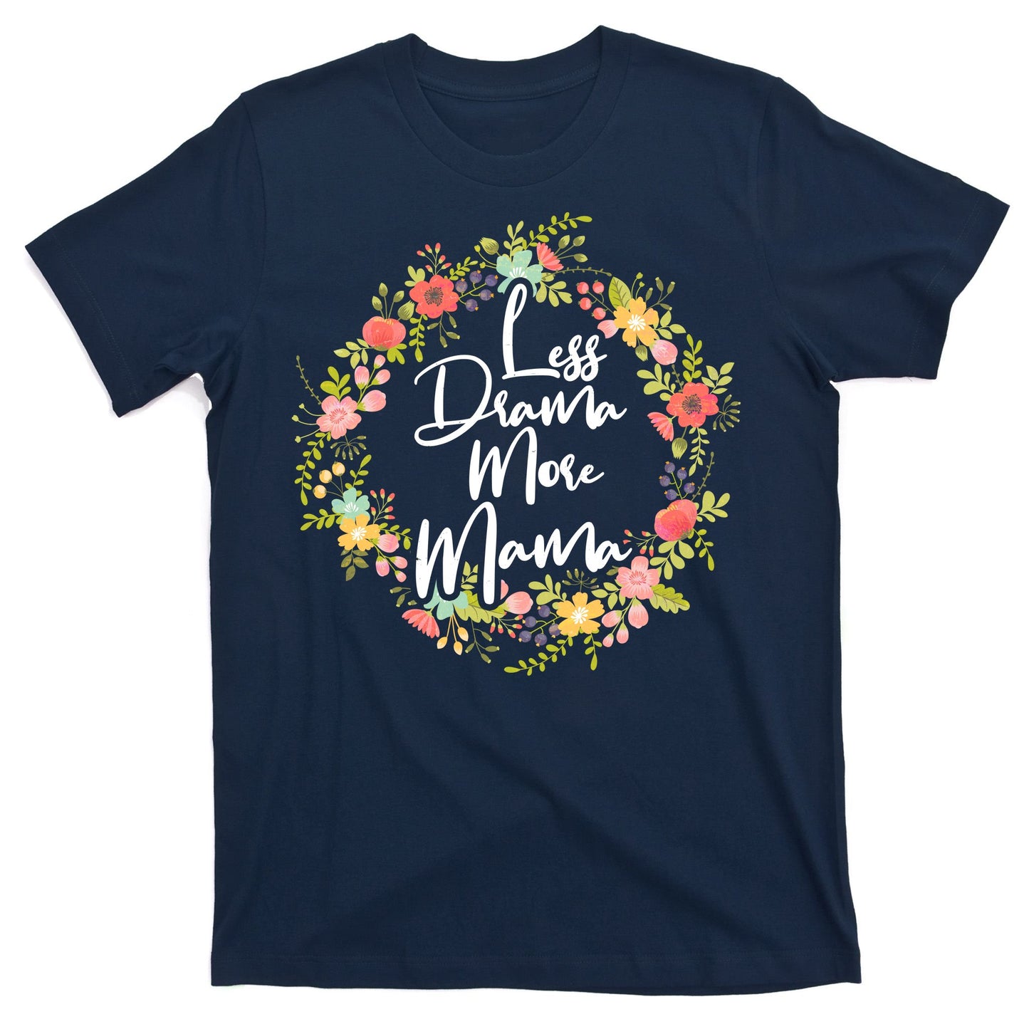Less Drama More Mama Floral Wreath T-Shirt