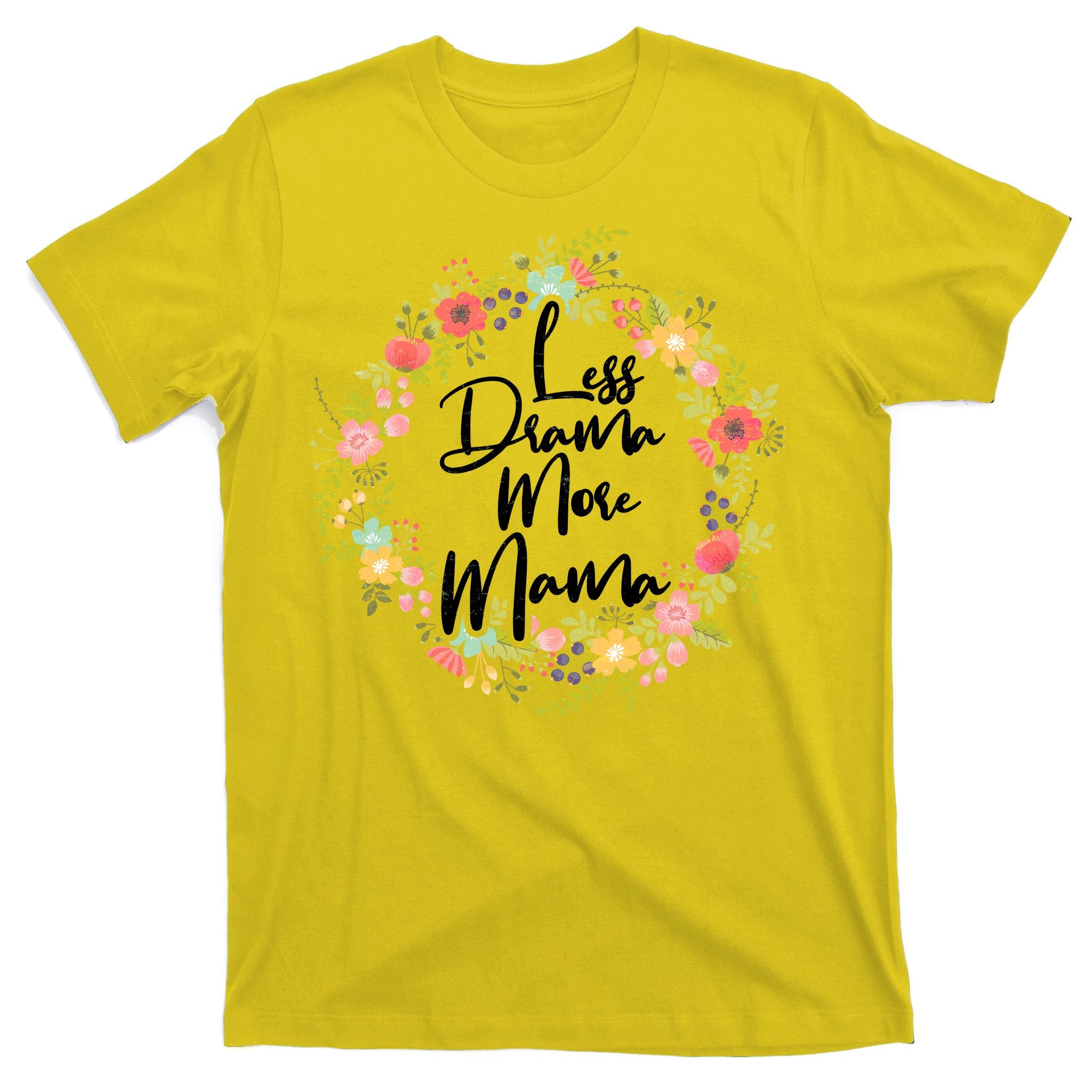 Less Drama More Mama Floral Wreath T-Shirt