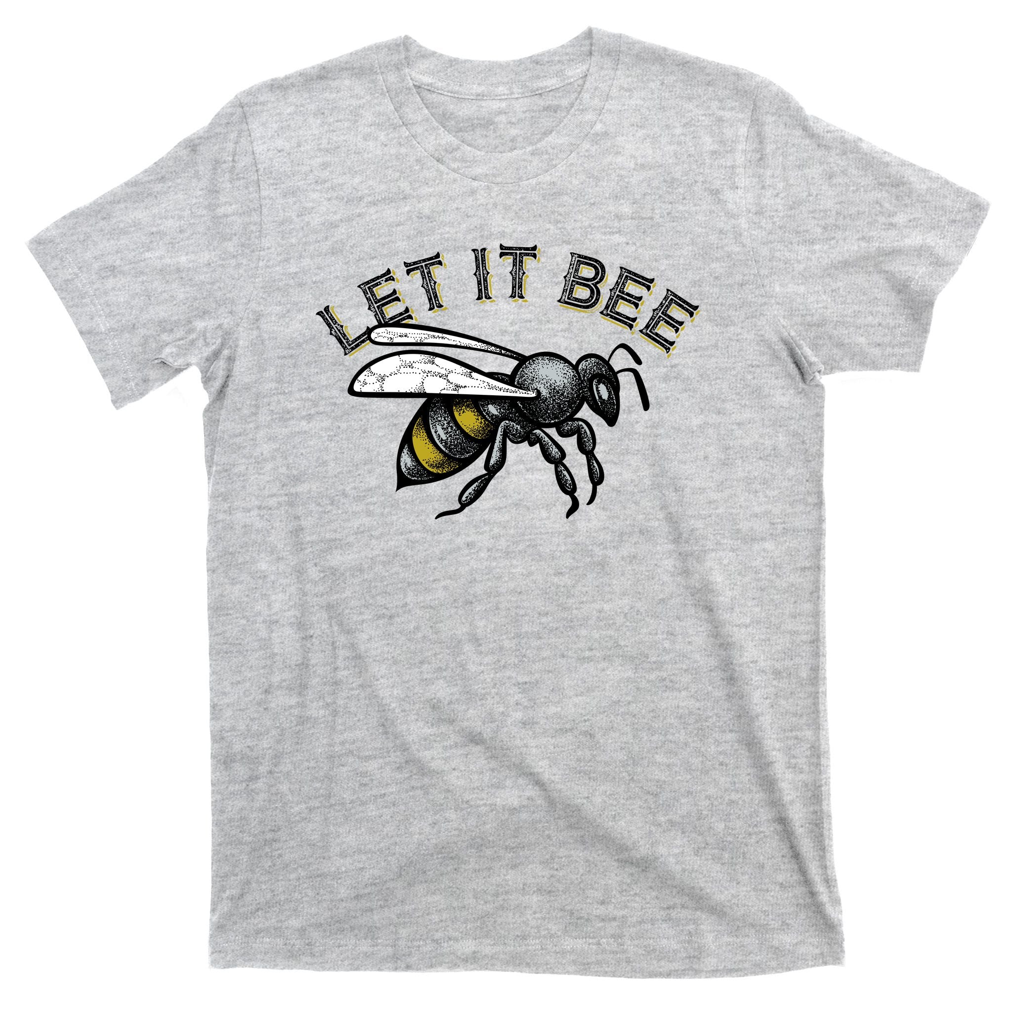Let It Bee Funny Bumble T-Shirt