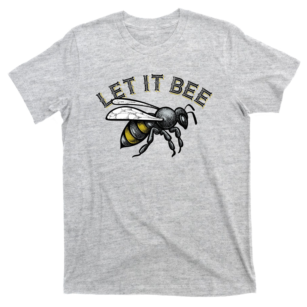 Let It Bee Funny Bumble T-Shirt