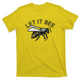 Let It Bee Funny Bumble T-Shirt