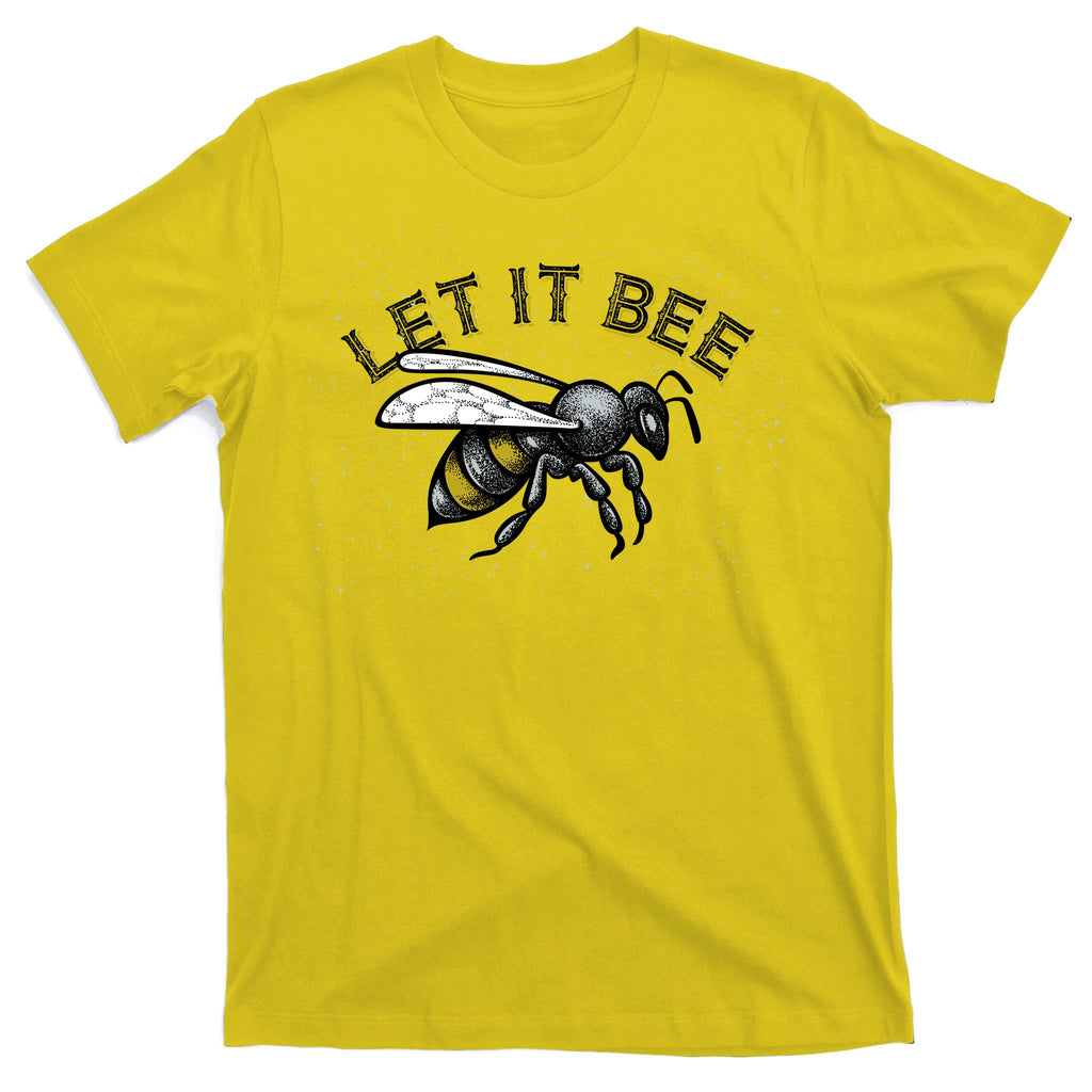 Let It Bee Funny Bumble T-Shirt