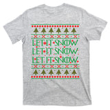Let it Snow Let It Snow Let It Snow Ugly Christmas T-Shirt