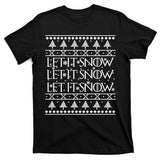 Let it Snow Let It Snow Let It Snow Ugly Christmas T-Shirt