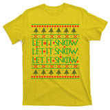Let it Snow Let It Snow Let It Snow Ugly Christmas T-Shirt