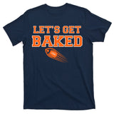 Let's Get Baked Football Cleveland T-Shirt