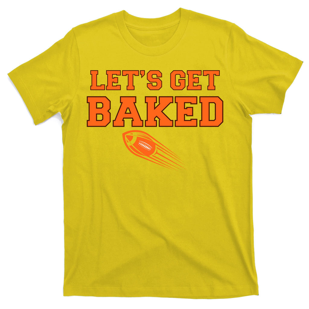 Let's Get Baked Football Cleveland T-Shirt