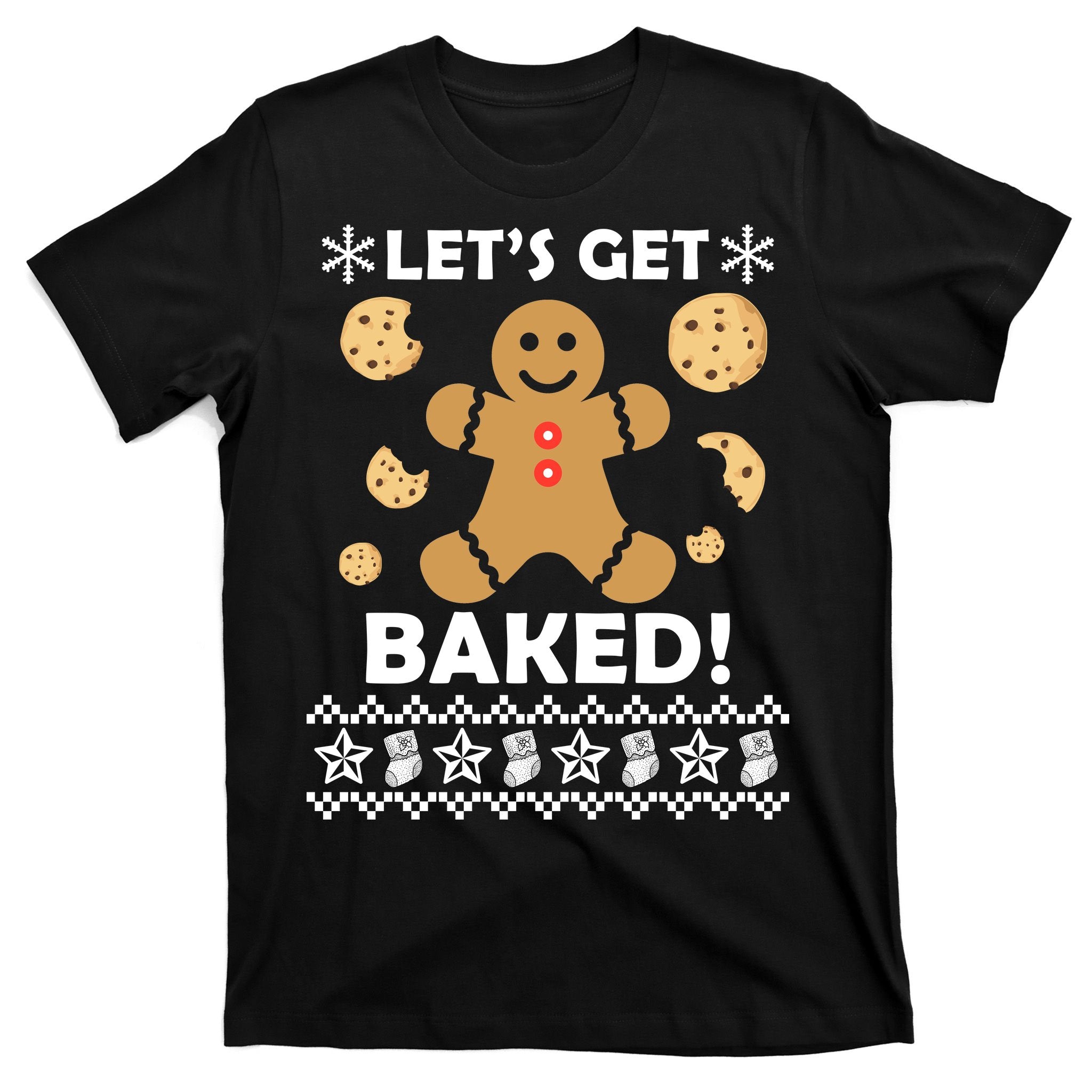 Let's Get Baked Gingerbread Cookie Ugly Christmas T-Shirt