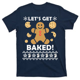 Let's Get Baked Gingerbread Cookie Ugly Christmas T-Shirt