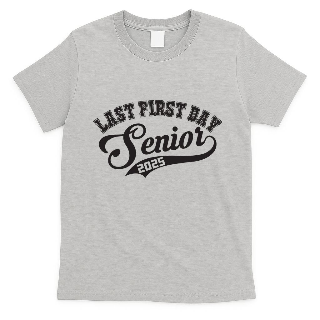 Last First Day Senior 2025 Class Of 2025 Back To School T-Shirt