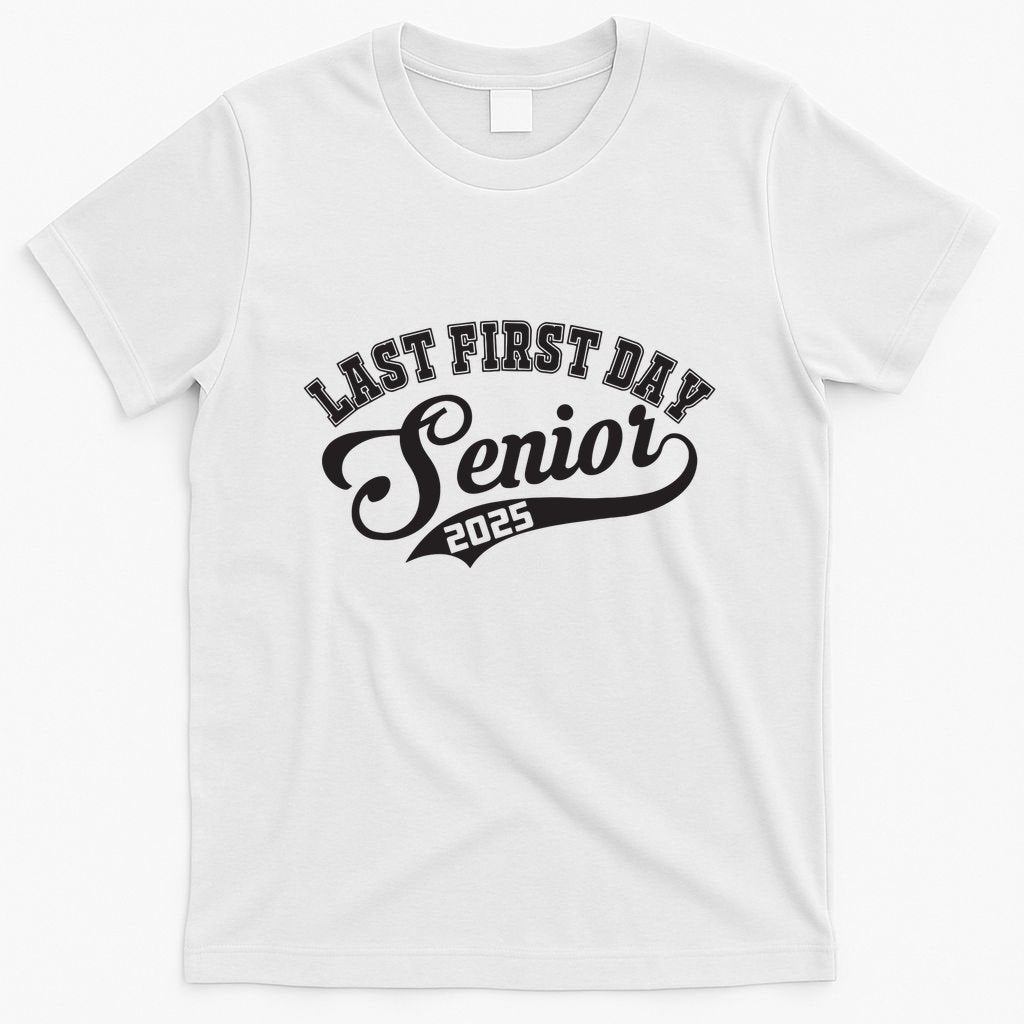 Last First Day Senior 2025 Class Of 2025 Back To School T-Shirt